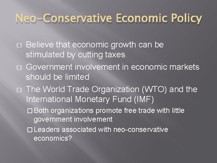 Neo-Conservative Economic Policy � � � Believe that economic growth can be stimulated by