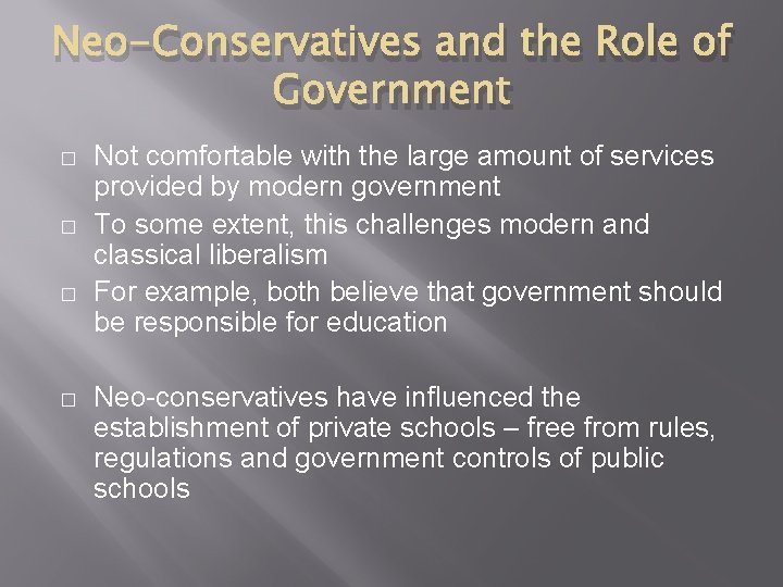 Neo-Conservatives and the Role of Government � � Not comfortable with the large amount