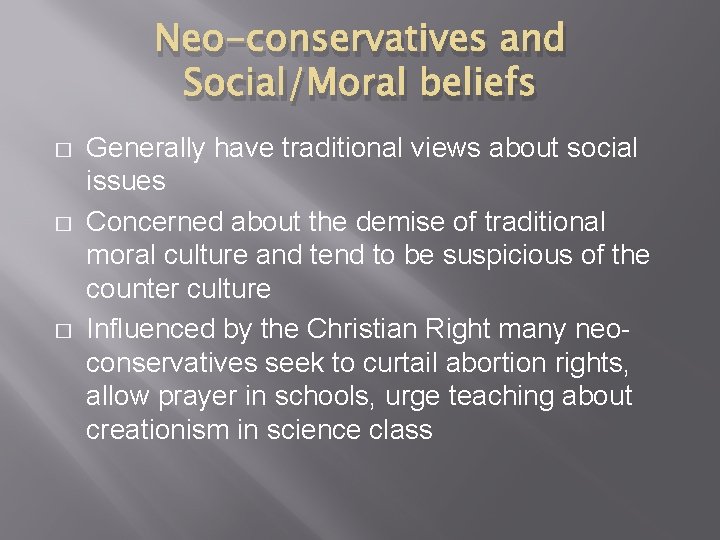 Neo-conservatives and Social/Moral beliefs � � � Generally have traditional views about social issues