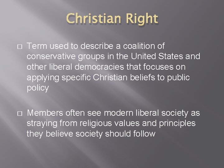 Christian Right � Term used to describe a coalition of conservative groups in the