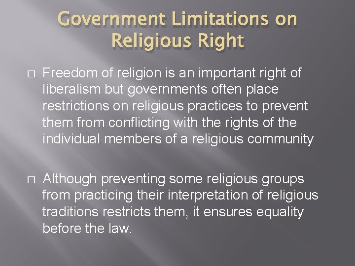 Government Limitations on Religious Right � Freedom of religion is an important right of