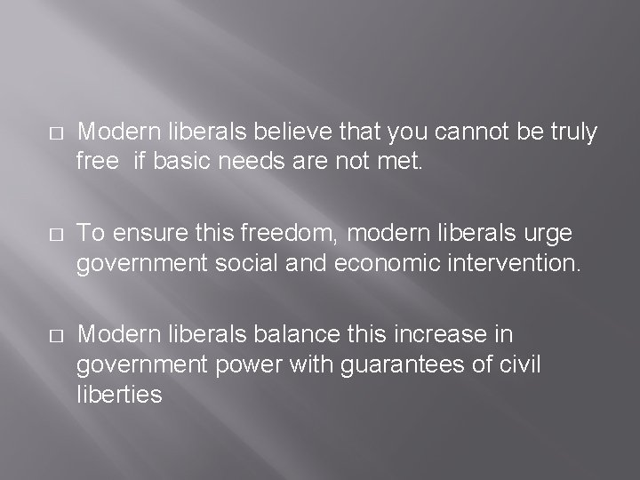� Modern liberals believe that you cannot be truly free if basic needs are