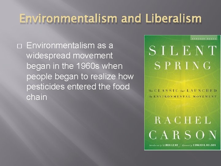Environmentalism and Liberalism � Environmentalism as a widespread movement began in the 1960 s