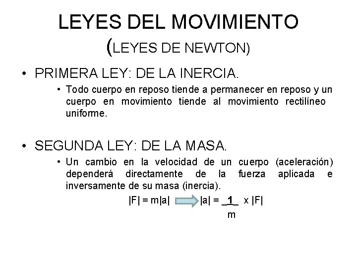 LEYES DEL MOVIMIENTO (LEYES DE NEWTON) • PRIMERA LEY: DE LA INERCIA. • Todo