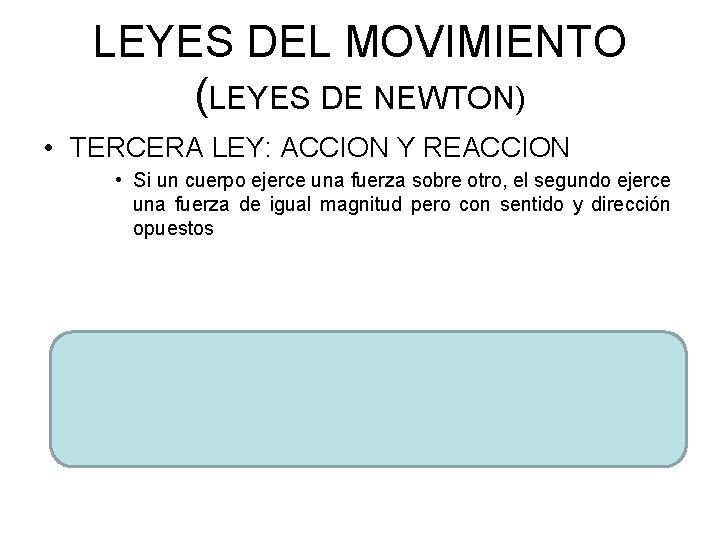 LEYES DEL MOVIMIENTO (LEYES DE NEWTON) • TERCERA LEY: ACCION Y REACCION • Si