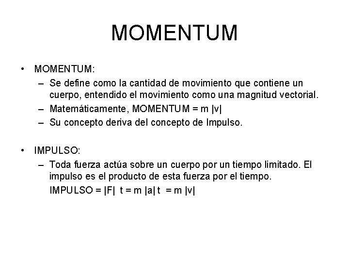 MOMENTUM • MOMENTUM: – Se define como la cantidad de movimiento que contiene un