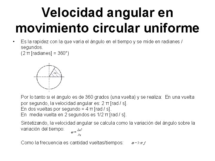 Velocidad angular en movimiento circular uniforme • Es la rapidez con la que varía