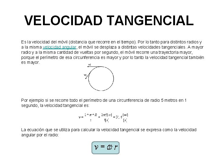 VELOCIDAD TANGENCIAL Es la velocidad del móvil (distancia que recorre en el tiempo). Por