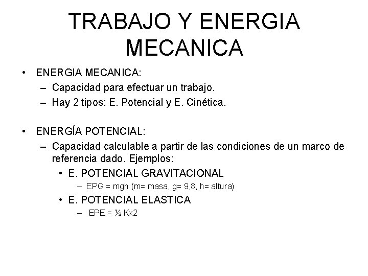 TRABAJO Y ENERGIA MECANICA • ENERGIA MECANICA: – Capacidad para efectuar un trabajo. –