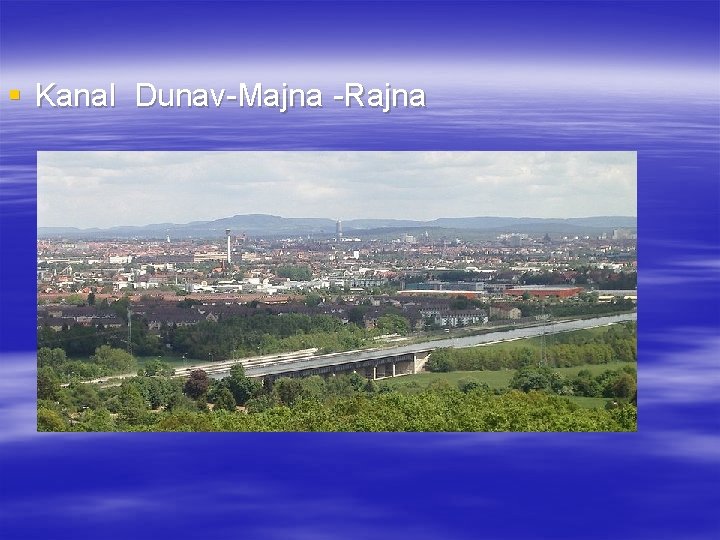 § Kanal Dunav-Majna -Rajna 
