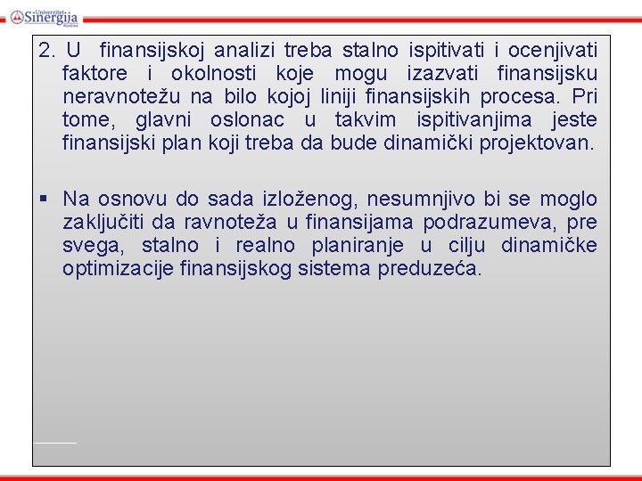 2. U finansijskoj analizi treba stalno ispitivati i ocenjivati faktore i okolnosti koje mogu