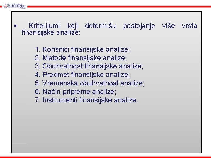 § Kriterijumi koji determišu finansijske analize: postojanje 1. Korisnici finansijske analize; 2. Metode finansijske