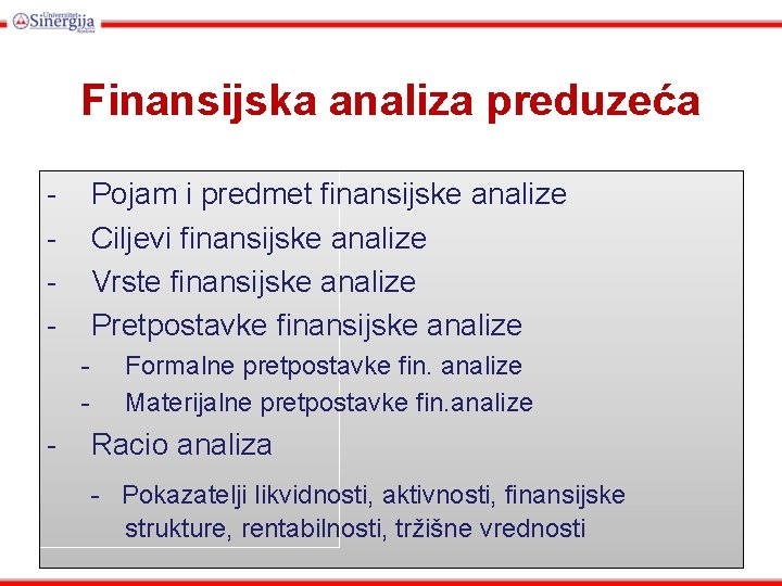 Finansijska analiza preduzeća - Pojam i predmet finansijske analize Ciljevi finansijske analize Vrste finansijske