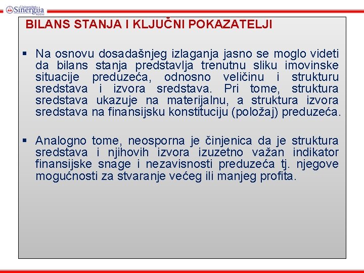 BILANS STANJA I KLJUČNI POKAZATELJI § Na osnovu dosadašnjeg izlaganja jasno se moglo videti