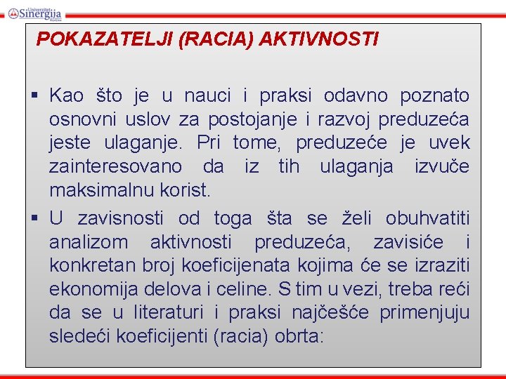 POKAZATELJI (RACIA) AKTIVNOSTI § Kao što je u nauci i praksi odavno poznato osnovni