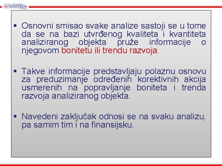 § Osnovni smisao svake analize sastoji se u tome da se na bazi utvrđenog