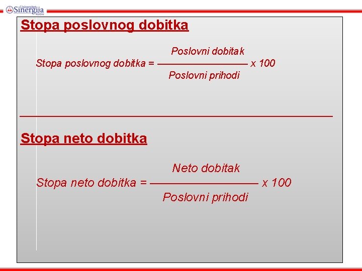 Stopa poslovnog dobitka Poslovni dobitak Stopa poslovnog dobitka = ————— x 100 Poslovni prihodi