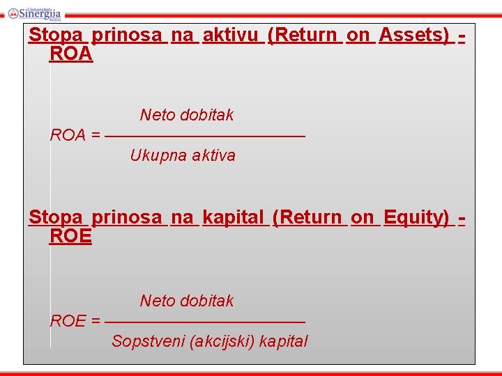 Stopa prinosa na aktivu (Return on Assets) ROA Neto dobitak ROA = —————— Ukupna
