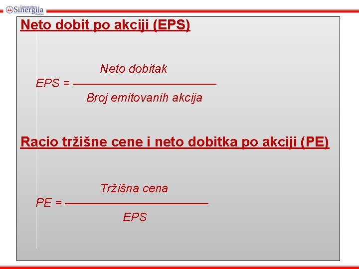 Neto dobit po akciji (EPS) Neto dobitak EPS = —————— Broj emitovanih akcija Racio