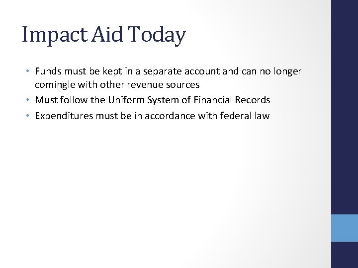 Impact Aid Today • Funds must be kept in a separate account and can