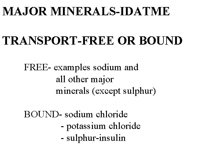 MAJOR MINERALS-IDATME TRANSPORT-FREE OR BOUND FREE- examples sodium and all other major minerals (except