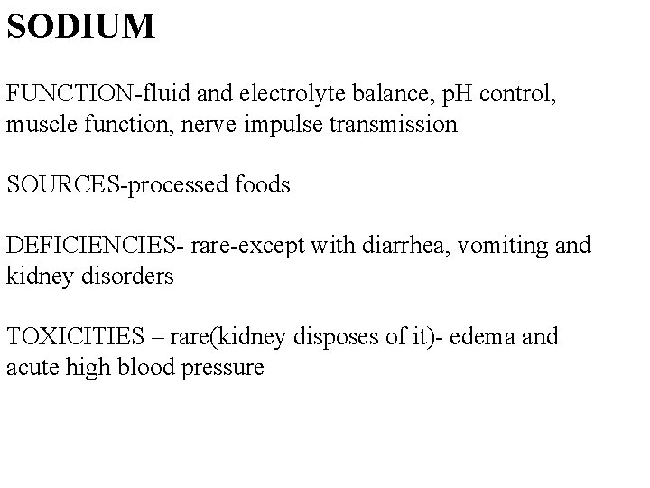 SODIUM FUNCTION-fluid and electrolyte balance, p. H control, muscle function, nerve impulse transmission SOURCES-processed