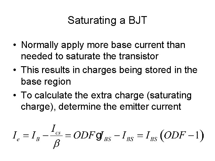 Saturating a BJT • Normally apply more base current than needed to saturate the