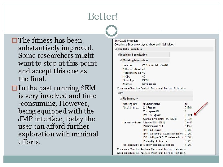 Better! � The fitness has been substantively improved. Some researchers might want to stop