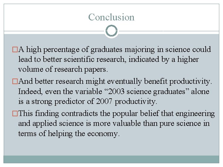 Conclusion �A high percentage of graduates majoring in science could lead to better scientific