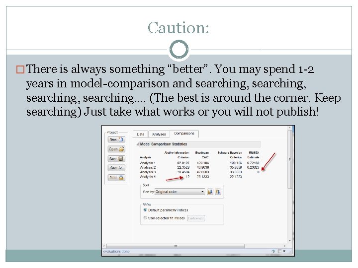 Caution: � There is always something “better”. You may spend 1 -2 years in