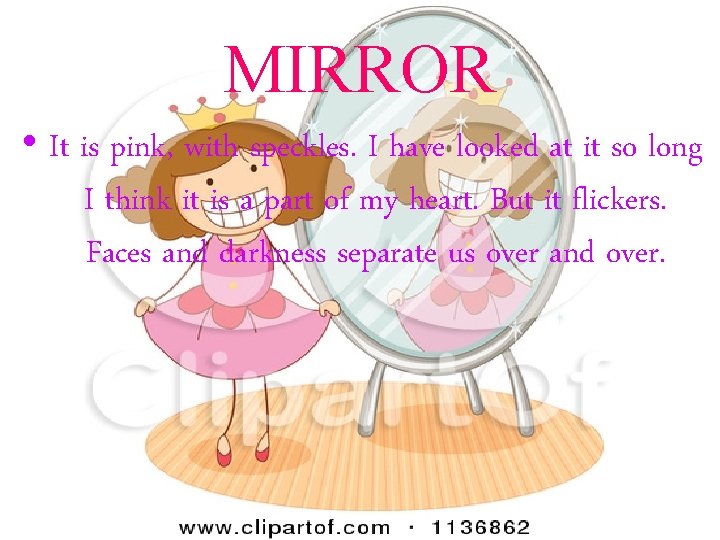 MIRROR • It is pink, with speckles. I have looked at it so long