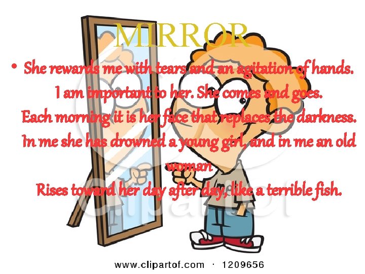 MIRROR • She rewards me with tears and an agitation of hands. I am