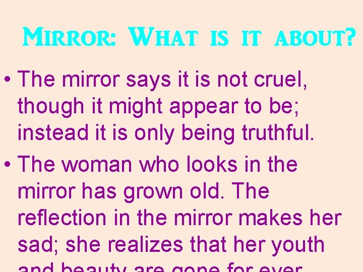  • The mirror says it is not cruel, though it might appear to