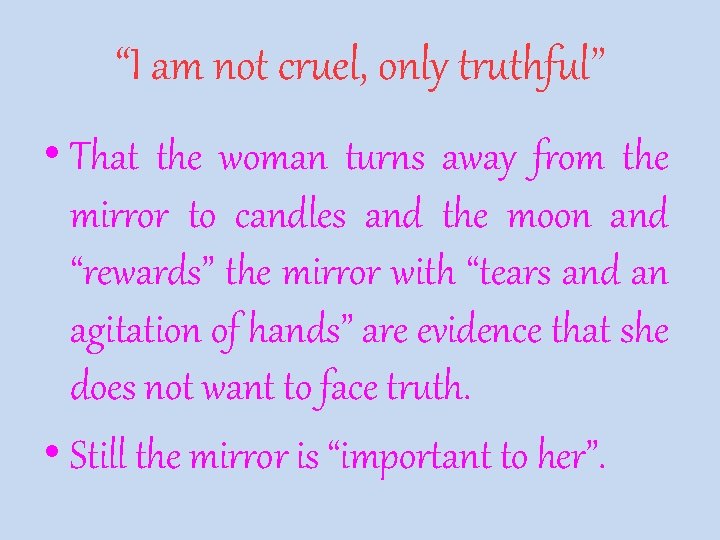 “I am not cruel, only truthful” • That the woman turns away from the