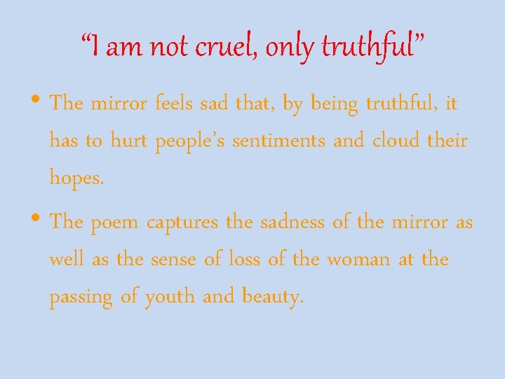 “I am not cruel, only truthful” • The mirror feels sad that, by being