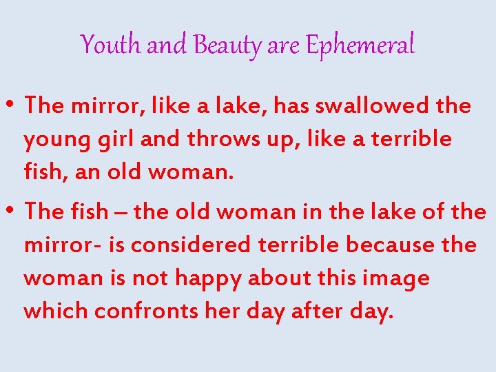 Youth and Beauty are Ephemeral • The mirror, like a lake, has swallowed the