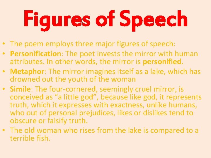Figures of Speech • The poem employs three major figures of speech: • Personification: