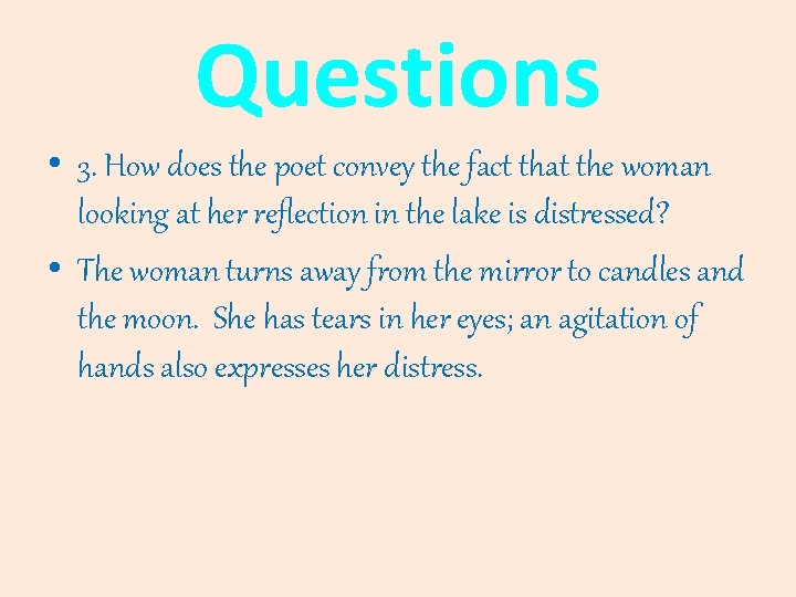Questions • 3. How does the poet convey the fact that the woman looking