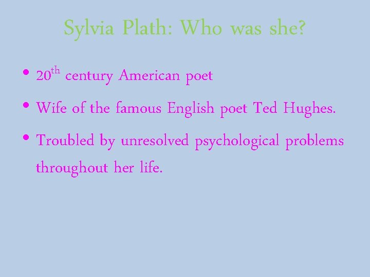 Sylvia Plath: Who was she? • century American poet • Wife of the famous