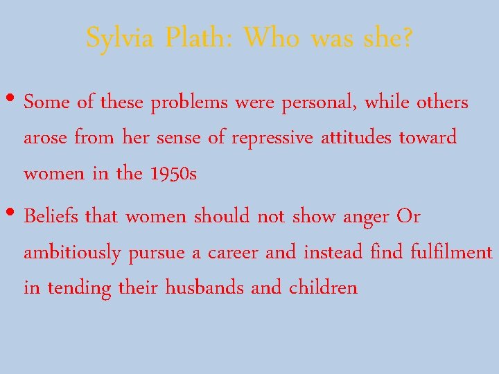 Sylvia Plath: Who was she? • Some of these problems were personal, while others