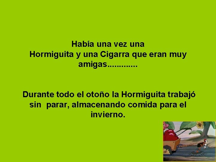 Leste esta fabula Haba una vez una Hormiguita