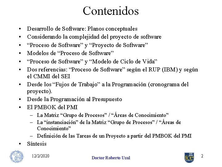 Contenidos • • • Desarrollo de Software: Planos conceptuales Considerando la complejidad del proyecto