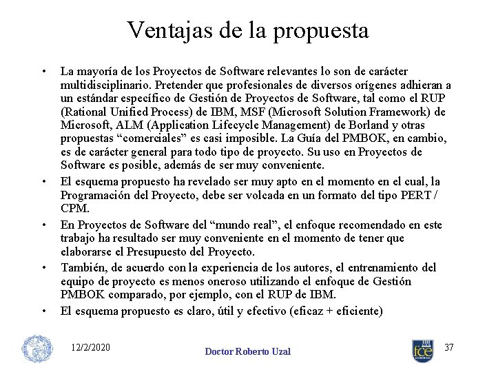 Ventajas de la propuesta • • • La mayoría de los Proyectos de Software