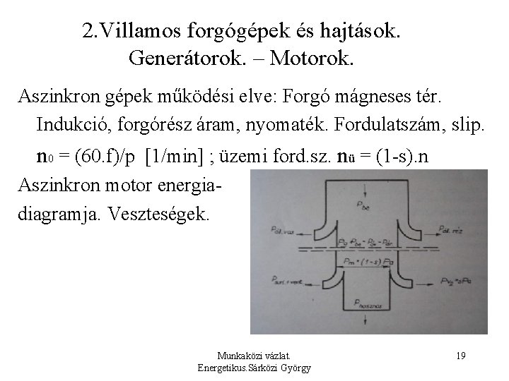 2. Villamos forgógépek és hajtások. Generátorok. – Motorok. Aszinkron gépek működési elve: Forgó mágneses