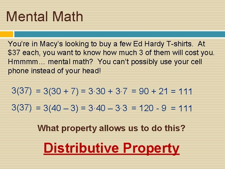 Mental Math You’re in Macy’s looking to buy a few Ed Hardy T-shirts. At