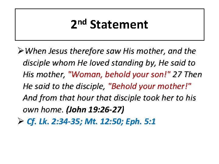 2 nd Statement ØWhen Jesus therefore saw His mother, and the disciple whom He