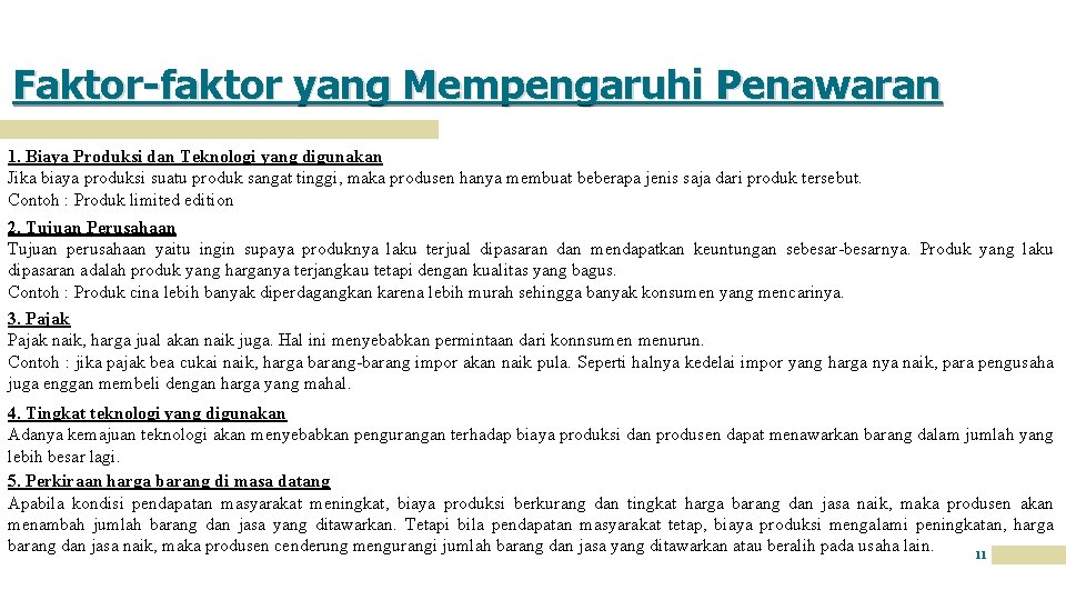 Faktor-faktor yang Mempengaruhi Penawaran 1. Biaya Produksi dan Teknologi yang digunakan Jika biaya produksi