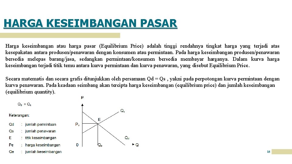 HARGA KESEIMBANGAN PASAR Harga keseimbangan atau harga pasar (Equilibrium Price) adalah tinggi rendahnya tingkat