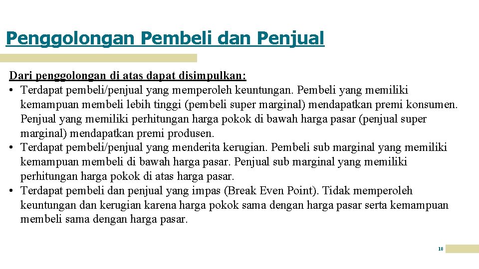 Penggolongan Pembeli dan Penjual Dari penggolongan di atas dapat disimpulkan: • Terdapat pembeli/penjual yang