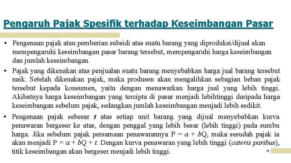 Pengaruh Pajak Spesifik terhadap Keseimbangan Pasar • Pengenaan pajak atau pemberian subsidi atas suatu